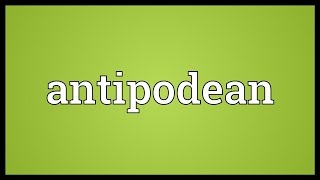 Antipodean Meaning [upl. by Canotas]