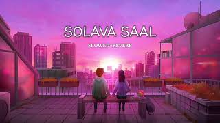 SOLAVA SAAL  SLOWEDREVERB ❤️ LOFI SONG [upl. by Ygief]