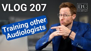 Training Other Audiologists  DrCliffAuD VLOG 207 [upl. by Yruy]