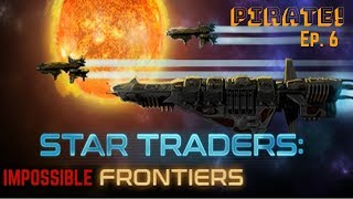 Lets Play Star Traders Frontiers on Impossible WE ARE PIRATES Ep 6 [upl. by Mohorva]