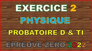 ✍️ PHYSIQUE Probatoire zéro D et Ti 2022  corrigé Exercice 2 Cameroun [upl. by Ahens]