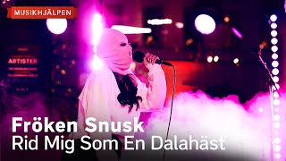 Fröken Snusk  Rid mig som en dalahäst  Musikhjälpen 2023 [upl. by Aerdnna]