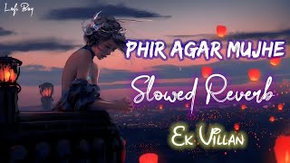 Phir Agar Mujhe Tu Kabhi Na Mile  𝗦𝗹𝗼𝘄𝗲𝗱 𝗥𝗲𝘃𝗲𝗿𝗯   Shreya Ghoshal  Ek Villain Returns  Sad Song😥 [upl. by Adnovaj]