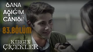 Kırgın Çiçekler 83Bölüm  Meral ben sana aşığım canısı [upl. by Ellen]