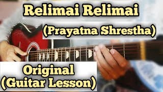 Relimai Relimai  Prayatna Shrestha  Guitar Lesson  Complete Tutorial [upl. by Aeila]