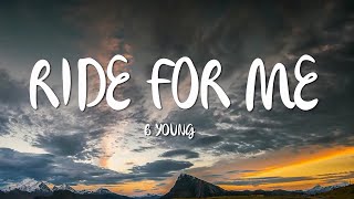 B Young  Ride For Me Lyrics [upl. by Eiramnwad]