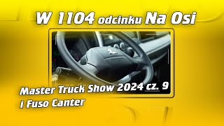 Fuso Canter i Master Truck 2024 cz 9  ZAJAWKa Na Osi 1104 [upl. by Yma]