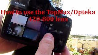 How to use the TopMaxOpteka 420800mm lens [upl. by Lucky]