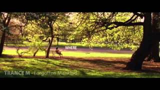 TRANCE M  Forgotten Mankind unofficial video [upl. by Nami]