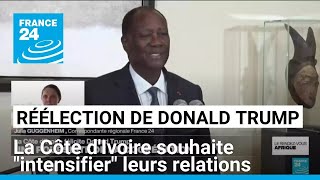 Réélection de Donald Trump  la Côte dIvoire souhaite quotintensifierquot leurs relations [upl. by Annovad418]