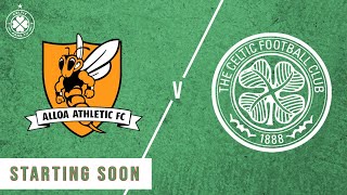 Alloa Athletic 12 Celtic  LIVE FullTime Reaction [upl. by Launame]