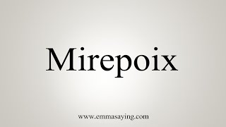 How To Say Mirepoix [upl. by Drofub]