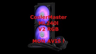 COOLERMASTER ML240l V2 RGB MON AVIS  coolermaster ml240l v2 rgb FR [upl. by Kirven5]