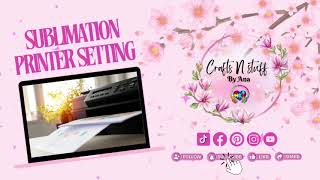 Master Your Sublimation Printer Settings StepbyStep Tutorial [upl. by Ilysa908]