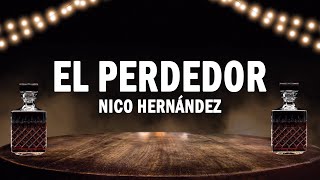 El Perdedor  Nico Hernández  LETRA [upl. by Hagen121]