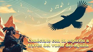 El vuelo del águila • Música chamanica relajante [upl. by Mozza422]