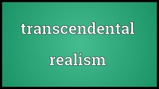 Transcendental realism Meaning [upl. by Eran809]