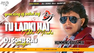 Dj Sarzen Setup Song  Tu Larki Hai Thiki Mirchi  humming remix song Dj Aniket Raj Saidpur Dj Sonu [upl. by Nosoj]