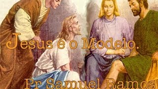 Jesus é o Modelo  Pr Samuel Ramos  Canal Advento [upl. by Akcimahs]