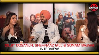 Honsla Rakh  Diljit Dosanjh Sonam Bajwa Shehnaaz GIll  Interview  Fivewood [upl. by Cynth350]