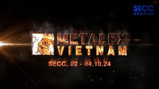 SECC  METALEX VIETNAM  2024 [upl. by Critta]