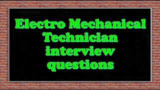 Electro Mechanical Technician interview questions [upl. by Harlene]