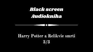 Harry Potter  Audiokniha  Relikvie smrti 33  Dark Screen [upl. by Shannan988]