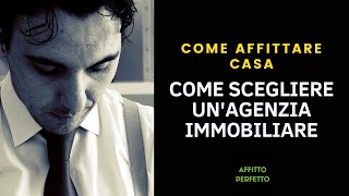 Affittare casa come scegliere unagenzia immobiliare [upl. by Seiden]