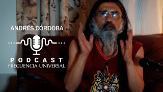 Pod cast  Andres Cordoba  Frecuencia Universal [upl. by Erlene560]