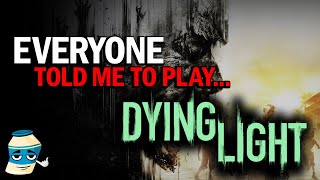 Everyone told me to play DYING LIGHT [upl. by Annoyt]