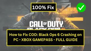 How to Fix COD Black Ops 6 Crashing on PC Xbox Game Pass – StepbyStep Guide [upl. by Vanny]