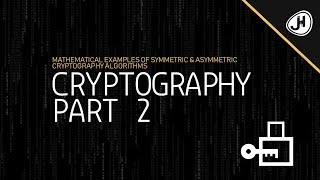 Mathematical examples of Symmetric amp Asymmetric Cryptography Algorithms Part 2 [upl. by Enaid]