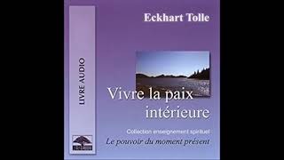 Vivre la paix intérieure  Eckhart Tolle [upl. by Noevart]