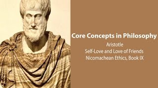 Aristotle Nicomachean Ethics book 9  SelfLove and Love of Friends  Philosophy Core Concepts [upl. by Celine]