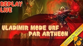 REPLAY LIVE ARTHEON  VLADIMIR MODE URF  League of Legends [upl. by Ahsikrats]