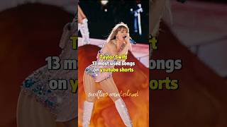 Taylor Swift 13 most used songs on youtube shorts  taylorswift shorts [upl. by Pattison]