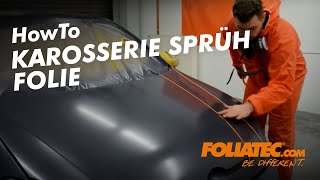 HowTo  Karosserie Sprüh Folie  FOLIATECcom [upl. by Menashem]