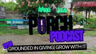 OTPP EP 58 GROUNDED IN GIVING GROW WITH IT [upl. by Naniac785]