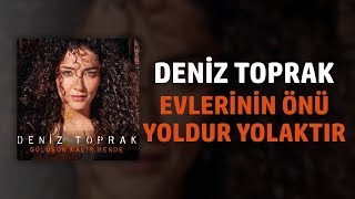 Deniz Toprak  Evlerinin Önü Yoldur Yolaktır [upl. by Akenahs]