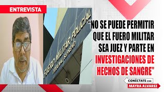 🔴quotNO SE PUEDE PERMITIR QUE EL FUERO MILITAR SEA JUEZ Y PARTE EN INVESTIGACIONES DE HECHOS DE SANGREquot [upl. by Marya]