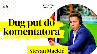 Dug put do komentatora sportskog novinaraStevan Mačkić intervju Start501 podcast zarkovo [upl. by Noskcire]