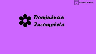 Dominância Incompleta [upl. by Hax791]