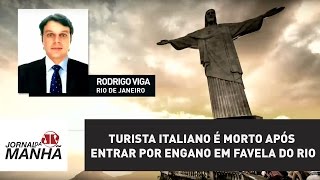 Turista italiano é morto a tiros após entrar por engano em favela do Rio  Jornal da Manhã [upl. by Gnourt]