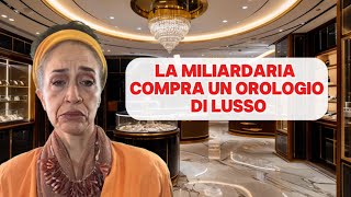 🤣LA MILIARDARIA COMPRA UN OROLOGIO DI LUSSO [upl. by Adolfo]