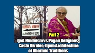 QampA Hinduism vs Pagan Religions Caste Divides Open Architecture of Dharmic Traditions 2 [upl. by Pauiie]