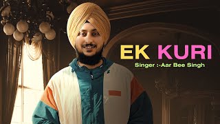 EK KURI  AAR BEE SINGH  Lyrical Video   Saggi Nexus  New Punjabi Song 2024 [upl. by Leziar]