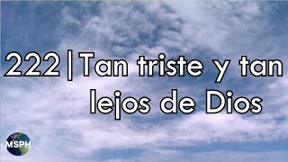 HA62  Himno 222  Tan triste y tan lejos de Dios [upl. by Dnalel]