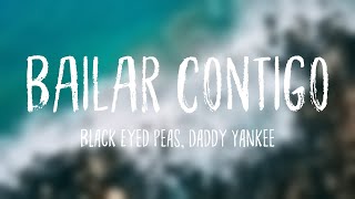 BAILAR CONTIGO  Black Eyed Peas Daddy Yankee Lyrics [upl. by Theadora]