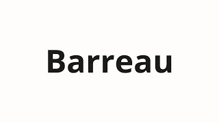 How to pronounce Barreau [upl. by Michaelina]