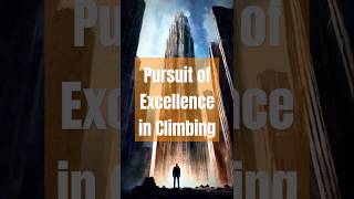 Pursuit of Excellence in Climbing A Quest for the Perfect Ascent [upl. by Odrarej]